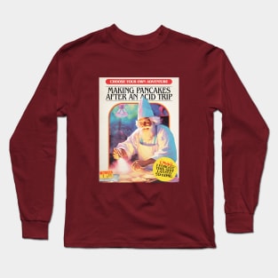 Making pancakes after an acid trip Long Sleeve T-Shirt